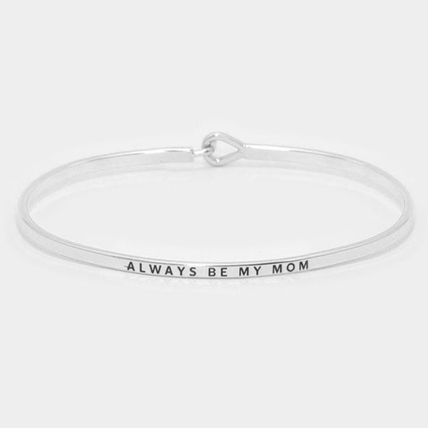 "ALWAYS BE MY MOM" Thin Silver Metal Hook Bracelet